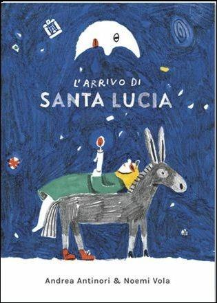 L'arrivo di santa Lucia - Andrea Antinori, Noemi Vola - Libro Corraini 2018 | Libraccio.it