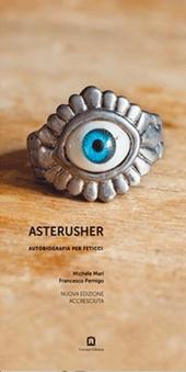 Asterusher. Autobiografia per feticci. Nuova ediz.