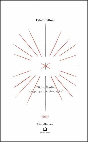 Giulio Paolini. Disegno geometrico, 1960 - Fabio Belloni - Libro Corraini 2019, IN/collezione | Libraccio.it