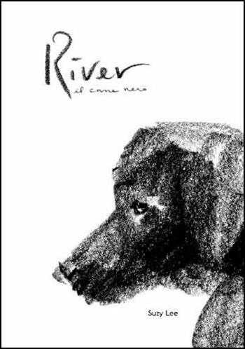 River. Il cane nero. Ediz. illustrata - Suzy Lee - Libro Corraini 2019 | Libraccio.it
