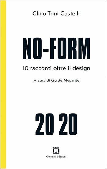 No-form 2020 - Clino Trini Castelli - Libro Corraini 2019 | Libraccio.it