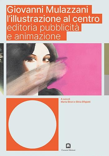 Giovanni Mulazzani. L'illustrazione al centro  - Libro Corraini 2019 | Libraccio.it