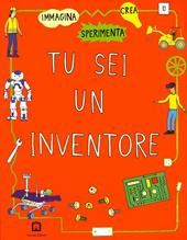 Tu sei un inventore