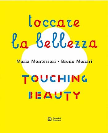 Montessori. Munari. Toccare la bellezza. Ediz. illustrata  - Libro Corraini 2020 | Libraccio.it