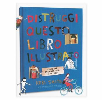 Distruggi questo libro (illustrato) - Keri Smith - Libro Corraini 2020 | Libraccio.it