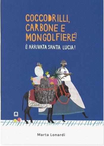 Coccodrilli, carbone e mongolfiere. È arrivata Santa Lucia! - Marta Lonardi - Libro Corraini 2020 | Libraccio.it