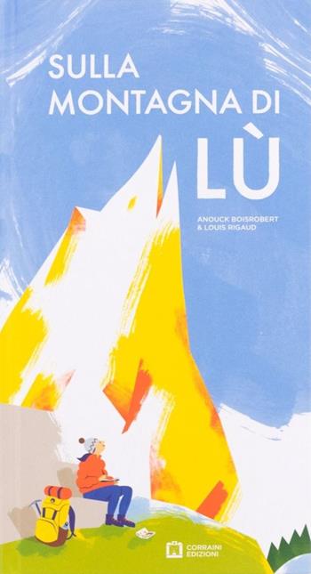 Sulla montagna di Lù. Ediz. illustrata - Anouck Boisrobert, Louis Rigaud - Libro Corraini 2021 | Libraccio.it