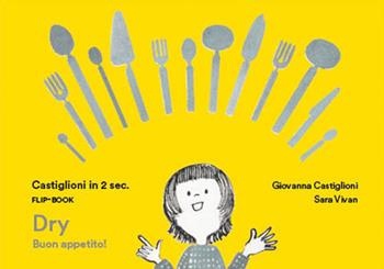 Castiglioni in due sec. Flip-book Dry Buon Appetito! Ediz. illustrata - Giovanna Castiglioni - Libro Corraini 2021 | Libraccio.it