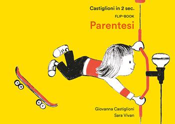 Castiglioni in 2 sec. Flip-book Parentesi. Ediz. illustrata - Giovanna Castiglioni - Libro Corraini 2021 | Libraccio.it
