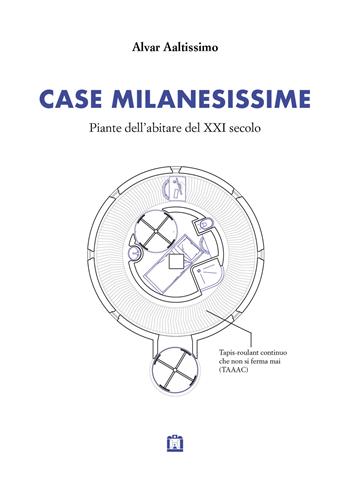 Case milanesissime. Piante dell'abitare del XXI secolo - Alvar Aaltissimo - Libro Corraini 2021 | Libraccio.it
