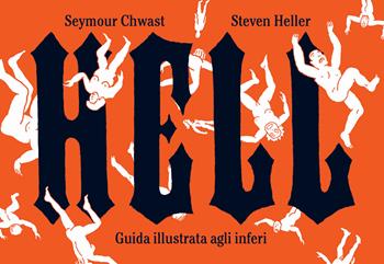 Hell. Guida illustrata agli inferi - Seymour Chwast, Steven Heller - Libro Corraini 2022 | Libraccio.it