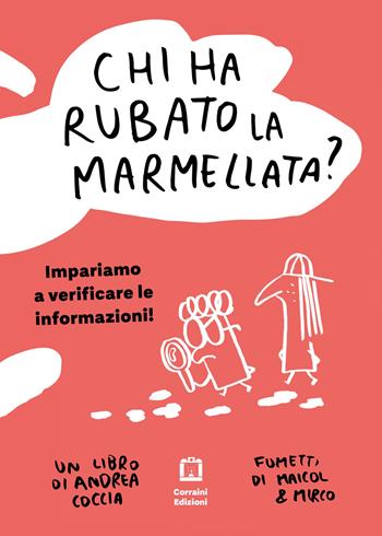 Chi ha rubato la marmellata? Impariamo a verificare le informazioni - Andrea Coccia - Libro Corraini 2020 | Libraccio.it