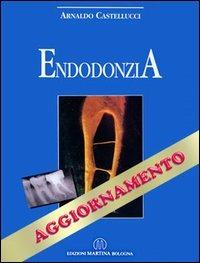 Endodonzia. Aggiornamenti - Arnaldo Castellucci - Libro Martina 2003 | Libraccio.it