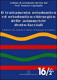 Il trattamento ortodontico ed ortodontico chirurgico delle asimmetrie dento-facciali - Alberto Di Blasio, Marilena Anghinoni, Enrico Sesenna - Libro Martina 2004 | Libraccio.it