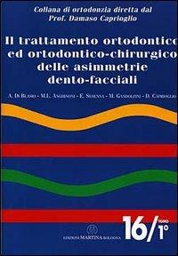 Il trattamento ortodontico ed ortodontico chirurgico delle asimmetrie dento-facciali Vol. 1 - Marilena Anghinoni - Libro Martina 2021 | Libraccio.it