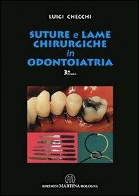 Suture e lame chirurgiche in odontoiatria - Luigi Checchi - Libro Martina 2004 | Libraccio.it