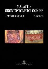 Malattie odontostomatologiche - Lucio Montebugnoli, Giorgio Borea - Libro Martina 2005 | Libraccio.it