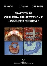 Trattato di chirurgia pre-protesica e ingegneria tissutale - P. Francesco Nocini, L. Chiarini, D. De Santis - Libro Martina 2005 | Libraccio.it