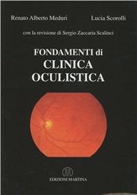 Fondamenti di clinica oculistica - Renato A. Meduri, Lucia Scorolli - Libro Martina 2005 | Libraccio.it