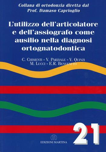 L' utilizzo dell'articolatore e dell'assiografo come ausilio nella diagnosi ortognatodontica - C. Chimenti, V. Parziale - Libro Martina 2007 | Libraccio.it