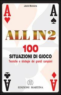 All in 2. 100 situazioni di gioco. Tecniche e strategie dei grandi campioni - Jack Bonora - Libro Martina 2009 | Libraccio.it