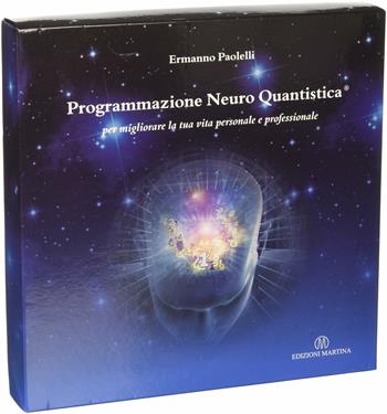 Programmazione neuro quantistica®. Per migliorare la tua vita personale e professionale  - Libro Martina 2016 | Libraccio.it