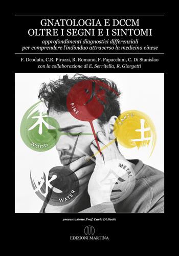 Gnatologia e DCCM oltre i segni e i sintomi. Approfondimenti diagnostici differenziali per comprendere l’individuo attraverso la medicina cinese. Con QR Code - Francesco Deodato - Libro Martina 2023 | Libraccio.it