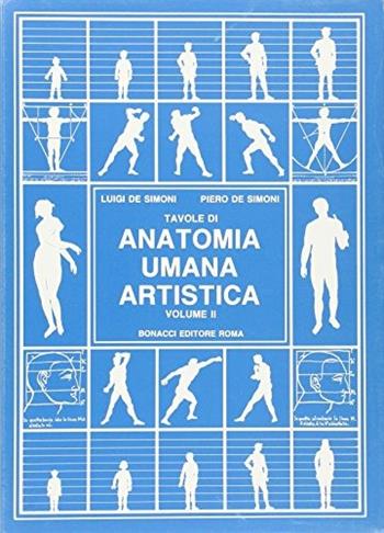 Tavole di anatomia umana artistica. Vol. 2 - Luigi De Simoni, Piero De Simoni - Libro Bonacci 1986, Scolastica | Libraccio.it