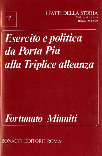 Esercito e politica da Porta Pia alla Triplice Alleanza - Fortunato Minniti - Libro Bonacci 1984, I fatti della storia. Saggi | Libraccio.it