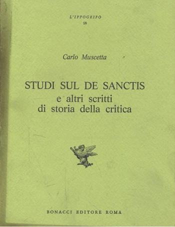 Studi sul De Sanctis e altri scritti di storia della critica - Carlo Muscetta - Libro Bonacci 1980, L' ippogrifo | Libraccio.it