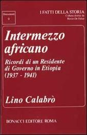 Intermezzo africano. Ricordi di un residente di governo in Etiopia (1937-1941)