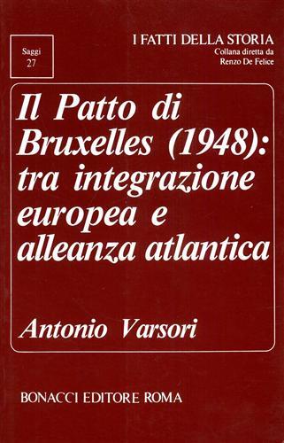 Il patto di Bruxelles (1948): tra integrazione europea e alleanza atlantica - Antonio Varsori - Libro Bonacci 1988, I fatti della storia. Saggi | Libraccio.it