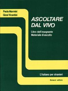 Ascoltare dal vivo. Libro dell'insegnante. Con materiale di ascolto - Paola Marmini, Giosi Vicentini - Libro Bonacci 1992, L' italiano per stranieri | Libraccio.it