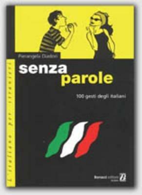 Senza parole. 100 gesti degli italiani - Pierangela Diadori - Libro Bonacci 2003, L'italiano per stranieri | Libraccio.it