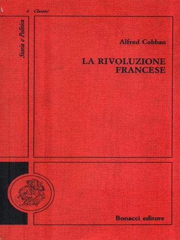 La rivoluzione francese - Alfred Cobban - Libro Bonacci 1994, Storia e politica. Classici | Libraccio.it