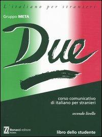 Due. Corso comunicativo di italiano per stranieri. Secondo livello. Libro dello studente  - Libro Bonacci 2002, L'italiano per stranieri | Libraccio.it