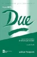 Due. Corso comunicativo di italiano per stranieri. Secondo livello. Guida per l'insegnante  - Libro Bonacci 2004, L' italiano per stranieri | Libraccio.it