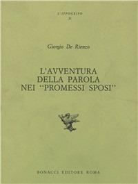 L' avventura della parola nei «Promessi sposi» - Giorgio De Rienzo - Libro Bonacci 1994, L'ippogrifo | Libraccio.it