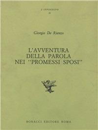 L'avventura della parola nei «Promessi sposi» - Giorgio De Rienzo - Libro Bonacci 1994, L' ippogrifo | Libraccio.it