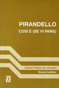 Così è (se vi pare) - Luigi Pirandello - Libro Bonacci 1999, Classici italiani per stranieri | Libraccio.it