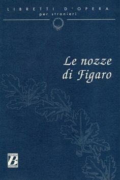 Le nozze di Figaro. Opera comica in quattro atti - Lorenzo Da Ponte - Libro Bonacci 1997, Libretti d'opera per stranieri | Libraccio.it
