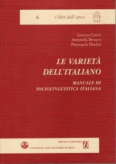 Le varietà dell'italiano. Manuale di sociolinguistica italiana. Con documenti e verifiche - Lorenzo Coveri, Antonella Benucci, Pierangela Diadori - Libro Bonacci 2003, I libri dell'arco | Libraccio.it