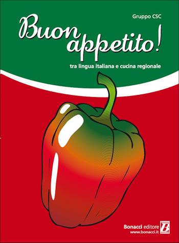 Buon appetito! Tra lingua italiana e cucina regionale  - Libro Bonacci 2014, L' italiano per stranieri | Libraccio.it