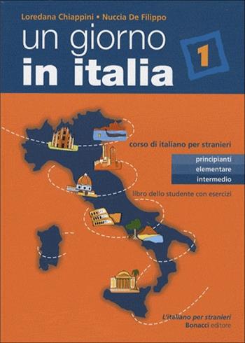 Un giorno in Italia. Corso di italiano per stranieri. Libro dello studente. Vol. 1 - Loredana Chiappini, Nuccia De Filippo - Libro Bonacci 2014, L' italiano per stranieri | Libraccio.it