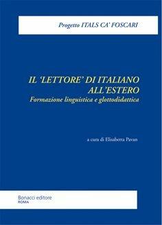 Il «lettore» di italiano all'estero. Formazione linguistica e glottodidattica  - Libro Bonacci 2005, Progetto Itals-Ca' Foscari | Libraccio.it