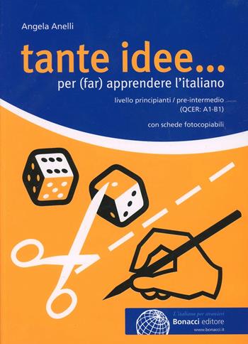 Tante idee... Per (far) apprendere l'italiano - Angela Anelli - Libro Bonacci 2014, L' italiano per stranieri | Libraccio.it