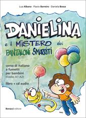 Danielina e il mistero dei pantaloni smarriti. Corso di italiano a fumetti per bambini (livello A1-A2). Con CD Audio