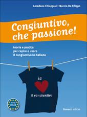 Congiuntivo, che passione! Teoria e pratica per capire e usare il congiuntivo in italiano
