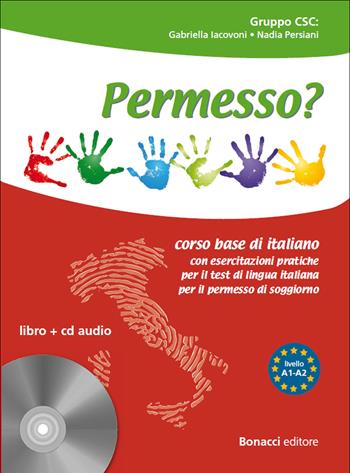 Permesso? Corso base di italiano. Con esercitazioni pratiche per il test di lingua italiana per il permesso di soggiorno. Con CD Audio  - Libro Bonacci 2014, L' italiano per stranieri | Libraccio.it