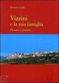 Vizzini e la mia famiglia. Passato e presente - Rosario Failla - Libro Calabria Letteraria 2003 | Libraccio.it